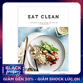 EAT CLEAN Thực Đơn 14 Ngày Thanh Lọc Cơ Thể Và Giảm Cân