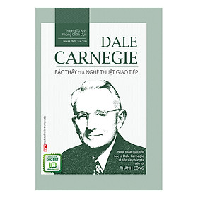 Dale Carnegie - Bậc thầy của nghệ thuật giao tiếp (ML)