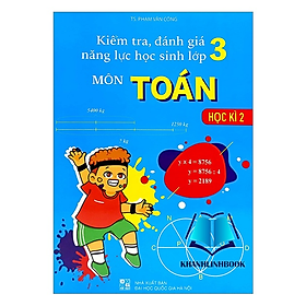 Sách - Kiểm Tra, Đánh Giá Năng Lực Học Sinh Lớp 3 Môn Toán (Học Kì 2)