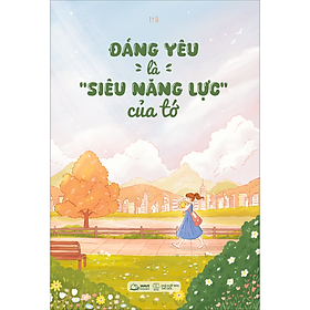 Sách Đáng Yêu Là Siêu Năng Lực Của Tớ