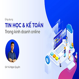 Tick Edu - Tin Học - Kế Toán Ứng Dụng Trong Kinh Doanh Online