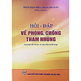 Download sách Sách Hỏi - đáp về phòng, chống tham nhũng (Xuất bản lần thứ ba, có sửa chữa bổ sung)