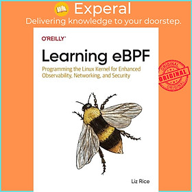 Sách - Learning eBPF - Programming the Linux Kernel for Enhanced Observability, Netw by Liz Rice (UK edition, paperback)