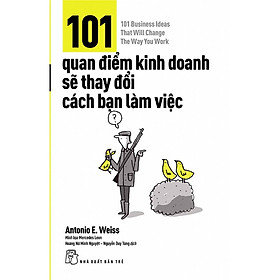 Sách-101 Quan Điểm Kinh Doanh Sẽ Thay Đổi Cách Bạn Làm Việc