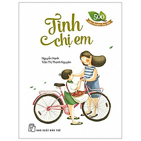 500 Câu Chuyện Đạo Đức - Tình Chị Em (Tái Bản 2023)