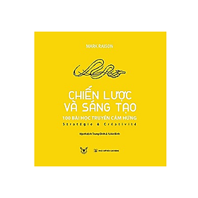 Chiến lược và sáng tạo: 100 bài học truyền cảm hứng - Tác giả: Mark Raison -  nghệ thuật đặt ra các câu hỏi lớn, những câu hỏi tạo ra sự khác biệt trong tương lai