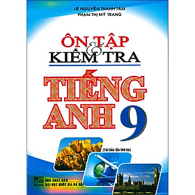 Ôn Tập & Kiểm Tra Tiếng Anh 9 (Tái bản 2020)