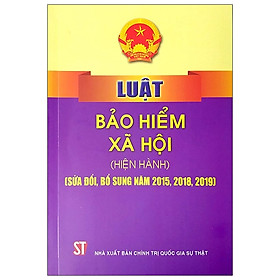 [Download Sách] Luật Bảo Hiểm Xã Hội (Hiện Hành) (Sửa Đổi Bổ Sung 2015, 2018, 2019) - Tái Bản