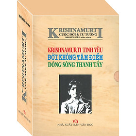 KRISHNAMURTI - CUỘC ĐỜI VÀ TƯ TƯỞNG