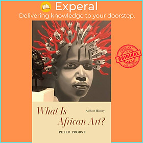 Sách - What Is African Art? - A Short History by Peter Probst (UK edition, paperback)