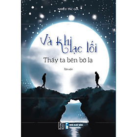 Và khi lạc lối - Thấy ta bên bờ lạ