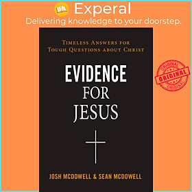 Sách - Evidence for Jesus - Timeless Answers for Tough Questions about Christ by Sean McDowell (UK edition, paperback)