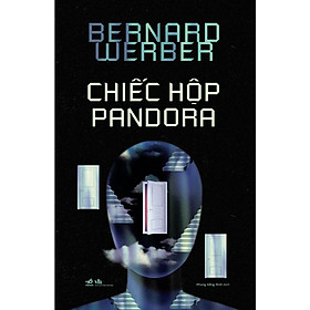 Chiếc Hộp Pandora - Bernard Werber (Nhã Nam)