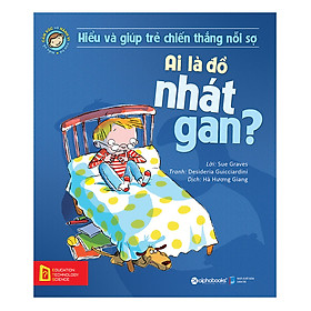 Nơi bán Hiểu Và Giúp Trẻ Chiến Thắng Nỗi Sợ - Ai Là Đồ Nhát Gan? - Giá Từ -1đ