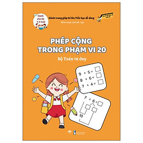 Sách - Hành Trang Giúp Bé Lên Tiểu Học Dễ Dàng - Phép Cộng Trong Phạm Vi 20 - Bộ Toán Tư Duy - Dành Cho Trẻ 3-6 Tuổi
