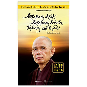 Hình ảnh sách Không Diệt Không Sinh Đừng Sợ Hãi (Tái Bản 2022)