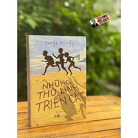 NHỮNG THỦ LĨNH TRIỀN CÁT – Jorge Amado – Thiên Nga dịch – Nhã Nam – NXB Tổng Hợp HCM