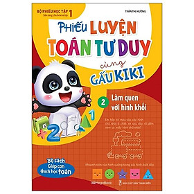 Phiếu Luyện Toán Tư Duy Cùng Gấu Kiki 2 Làm Quen Với Hình Khối