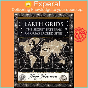 Sách - Earth Grids - The Secret Patterns of Gaia's Sacred Sites by Hugh Newman (UK edition, paperback)