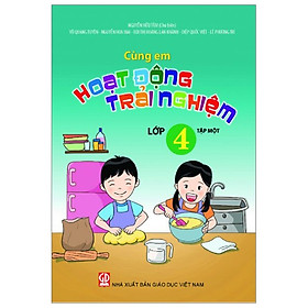 Cùng Em Hoạt Động Trải Nghiệm Lớp 4 - Tập 1