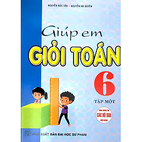 Giúp Em Giỏi Toán 6 - Tập 1 (Theo Chương Trình Giáo Dục Phổ Thông Mới) 