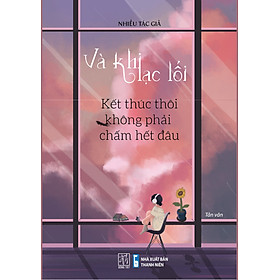 Và khi lạc lối - Kết thúc thôi không phải chấm hết đâu