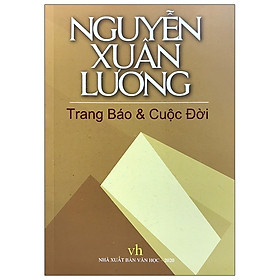 [Download Sách] Nguyễn Xuân Lương: Trang Báo Và Cuộc Đời