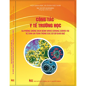 Download sách CÔNG TÁC Y TẾ TRƯỜNG HỌC VÀ PHÒNG CHỐNG DỊCH BỆNH VIRUS CO RO NA (COVID-19) VỆ SINH AN TOÀN TRONG CÁC CƠ SỞ GIÁO DỤC