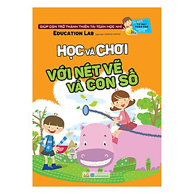 Tủ Sách Tư Duy Toán Học HQ - Học Và Chơi Với Nét Vẽ Và Con Số