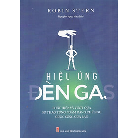 Hiệu ứng đén gas - Phát hiện và vượt qua sự thao túng ngầm đang chế ngự cuộc sống của bạn