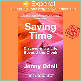 Sách - Saving Time : Discovering a Life Beyond the Clock by Jenny Odell (UK edition, hardcover)