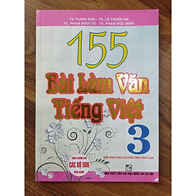 Sách - 155 bài làm văn tiếng việt lớp 3 (dùng chung cho các SGK mới hiện hành)