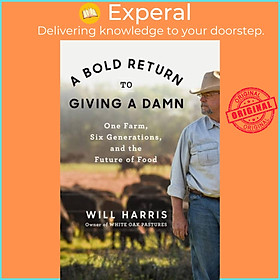 Sách - A Bold Return To Giving A Damn - One Farm, Six Generations, and the Future by Will Harris (UK edition, hardcover)