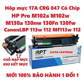 Hộp mực 17A Có Chip dành cho HP LaserJet Pro M102a M102w M130a M130nw M130Fn M130fw CRG 047 Canon 113w mf113w CÓ LỔ ĐỔ MỰC Hàng chính hãng Alpha Cartridge