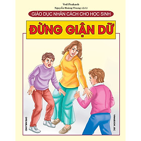 Giáo Dục Nhân Cách Cho Học Sinh - Đừng Giận Dữ