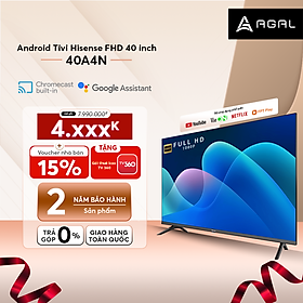 Mua Android Tivi LED Hisense 40 inch A4N trợ lý ảo Google Voice Control  bảo hành 2 năm - Hàng Chính Hãng
