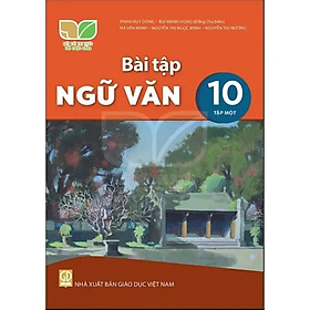 Sách - Bài Tập Ngữ Văn 10 - Kết Nối Tri Thức Với Cuộc Sống - GD