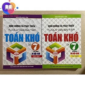 Sách - Định hướng và phát triển tư duy giải bài tập toán khó lớp 7 ( tập 1 + tập 2) bồi dưỡng học sinh giỏi Toán