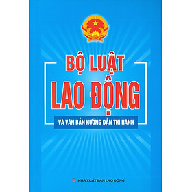 Ảnh bìa Bộ Luật Lao Động Và Văn Bản Hướng Dẫn Thi Hành