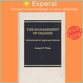 Sách - The Management of Change - Administrative Logistics and Actions by Joseph W. Weiss (UK edition, hardcover)