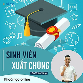 - Khóa học PHÁT TRIỂN CÁ NHÂN- Sinh viên xuất chúng- UNICA.VN