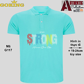 Stay STRONG, never give up, mã G117. Áo thun polo Goking, form unisex cho nam nữ, đội nhóm, công ty. Áo phông cổ bẻ đồng phục cao cấp, vải cá sấu 3D