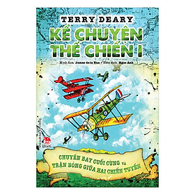 Kể Chuyện Thế Chiến I: Chuyến Bay Cuối Cùng Và Trận Bóng Giữa Hai Chiến Tuyến