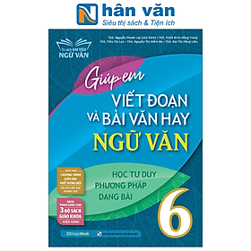 Giúp Em Viết Đoạn Và Bài Văn Hay Ngữ Văn 6