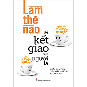 Download sách Làm Thế Nào Để Kết Giao Với Người Lạ