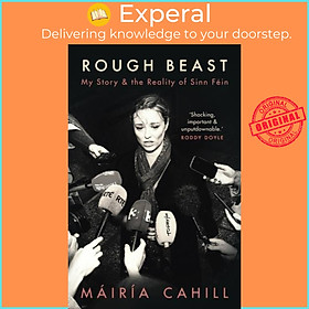 Sách - Rough Beast - My Story and the Reality of Sinn Fein by Mairia Cahill (UK edition, paperback)