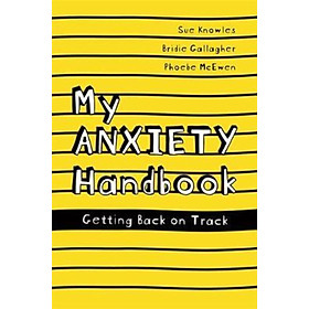 Sách - My Anxiety Handbook : Getting Back on Track by Sue Knowles (UK edition, paperback)