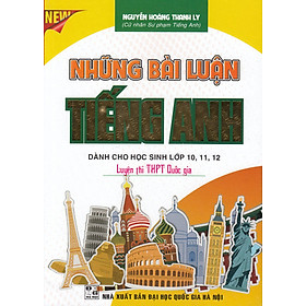 [Download Sách] NHỮNG BÀI LUẬN TIẾNG ANH DÀNH CHO HỌC SINH LỚP 10, 11, 12