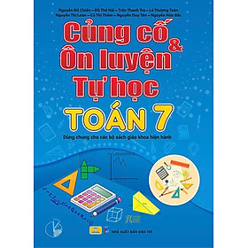 Sách - Củng Cố Và Ôn Luyện Tự Học Toán 7 - Dùng chung cho các bộ SGK hiện hành - ndbooks