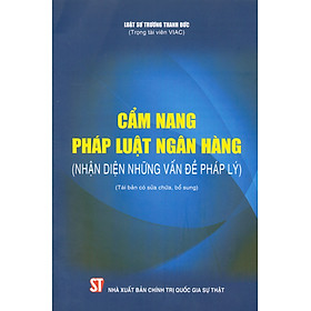 Ảnh bìa Cẩm Nang Pháp Luật Ngân Hàng (Nhận diện những vấn đề pháp lý) (Tái bản có sửa chữa, bổ sung)